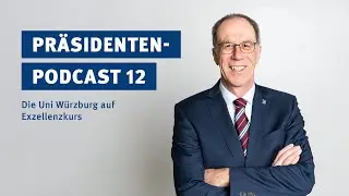 Die Uni W&uuml;rzburg auf Exzellenzkurs | Prof. Paul Pauli im Pr&auml;sidenten-Podcast