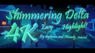 FE2 - Shimmering Delta [4K] (Highlight)