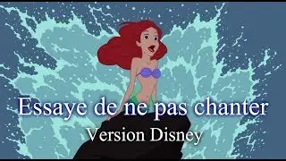 Essaye de ne pas chanter version DISNEY (français)