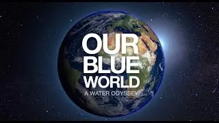 Our Blue World - A Water Odyssey | Official Trailer (2024)