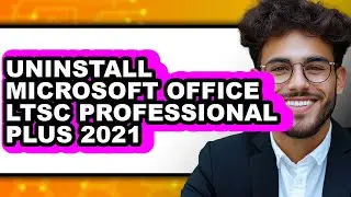 How to Uninstall Microsoft Office Ltsc Professional Plus 2021 - Full Guide