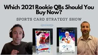 Which 2021 Rookie QBs Should You Buy Now? Sports Card Investing Strategy