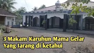 3 Makam Karuhun Mama Gelar Yang Jarang di ketahui