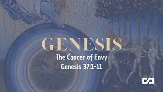 The Cancer of Envy - Genesis 37:1-11