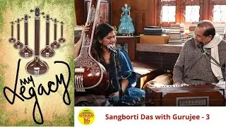 My Legacy Episode 16 -  Sangborti Das with Gurujee - 3