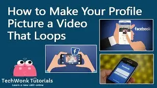 How to Make Your Facebook Profile Picture a Video That Loops | TechWonk Tutorials