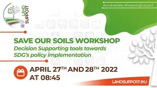 WORKSHOP - SAVE OUR SOILS - Decision Supporting tools -towards SDG&rsquo;s policy implementation - 2nd day
