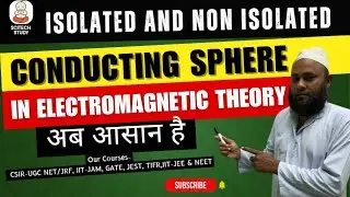 Isolated and Non-Isolated Conducting Sphere in Electromagnetic Theory | Easy Explanation in Hindi