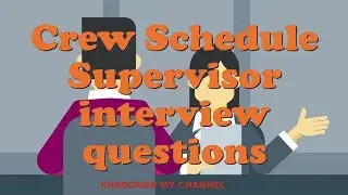 Crew Schedule Supervisor interview questions