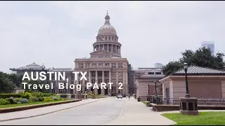 Austin Travel Blog Part 2 (Texas Capitol. Go Big or Go Home.)