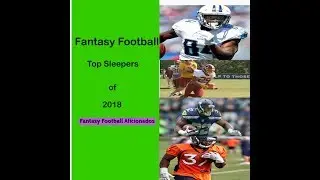 Top Fantasy Football Sleepers of 2018/ great late round pickups