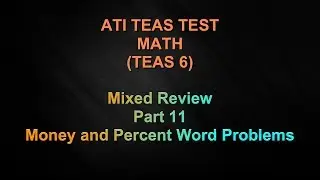 ATI TEAS 6 - MATH - Mixed Review - Part 11 - Money and Percent Word Problems