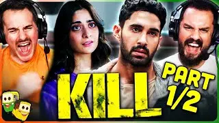 KILL (Part 1/2) Movie Reaction! | Lakshya | Raghav Juyal | Tanya Maniktala
