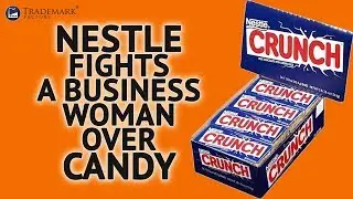 Nestle Fights A Business Woman Over Candy | Trademark Factory Screw-Ups - Ep. 091