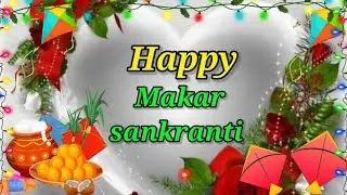 14 January 2026, Happy Makar Sankranti video, Makar Sankranti status, Makar Sankranti song, photo