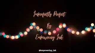 Imperfectly Perfect | Empowering Ink