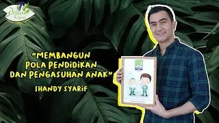 Membangun Pola Pendidikan dan Pengasuhan Anak Bersama Shandy Syarif