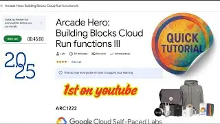 Arcade Hero: Building Blocks Cloud Run Functions III ARC1222 || Полное руководство | #qwiklabs #a...