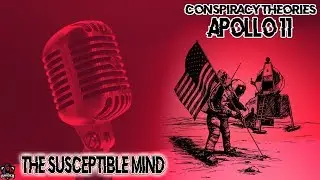 Apollo 11 Moon Landing - The Susceptible Mind Podcast | Episode 1
