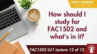 Лекция 12 из 12 по курсу FAC1502 LU1: Как мне подготовиться к курсу FAC1502 и что он включает?