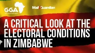 GGA- A critical look at the electoral conditions in Zimbabwe