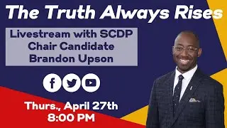 The Truth Always Rises with SCDP Chair Candidate Brandon Upson