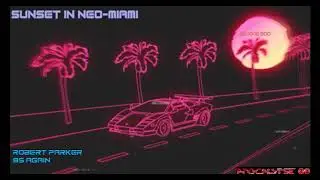 Sunset in Neo-Miami (A Synthwave and Outrun Mix)