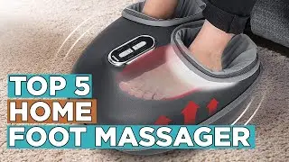 Top 5 Best Home Foot Massager 2022