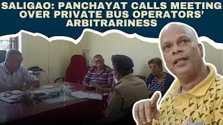 Saligao Panchayat Calls Meeting Over Private Bus Operators&rsquo; Arbitrariness