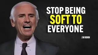 STOP BEING SOFT TO EVERYONE - Jim Rohn Motivation