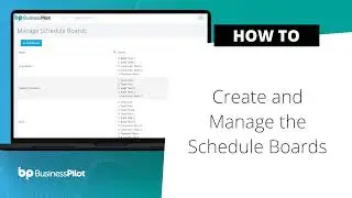 Business Pilot - How To Create and Manage the Schedule Boards