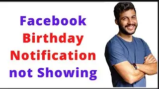 Not Showing up Birthday Notification on Facebook ? Facebook Birthday Notification not Showing