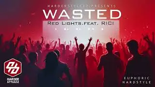 Hardstyle 2025 |  Wasted &ndash; Red Lights feat  Rici