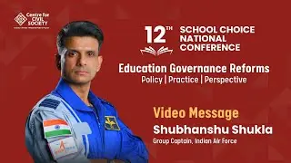 Subhanshu Shukla(ISRO Astronaut) | School Choice National Conference 2025 | Centre for Civil Society
