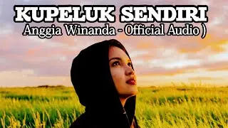 Kupeluk Sendiri - Anggia Winanda ( Official Audio )