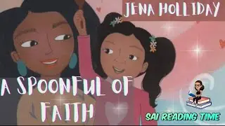A Spoonful Of Faith ( By Jena Holliday ) Children Book Read Aloud