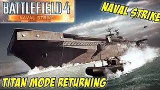 Battlefield 4 - Naval Strike DLC (Titan Mode Returns!)