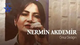 Nermin Akdemir  - &Ouml;m&uuml;r Dediğin