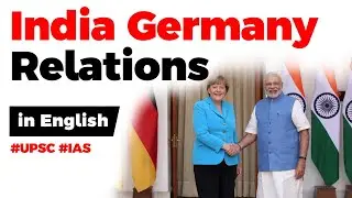 India Germany Relations, Highlights of Angela Merkel's recent visit to India, Current Affairs 2019