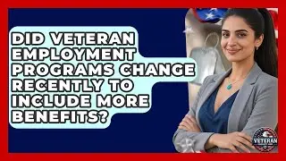 Did Veteran Employment Programs Change Recently to Include More Benefits? - Veteran Community Guide