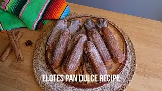 ELOTES PAN DULCE RECIPE