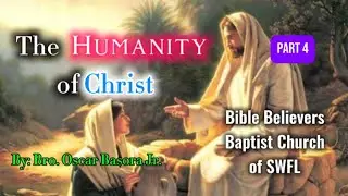 Basic Discipleship Class #52 - Humanity of Christ Part 4 - Oscar Basora Jr., Pastor - BBBC of SWFL