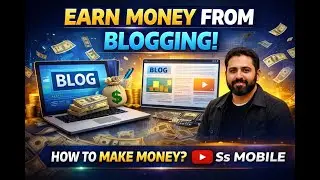 Earn Money From Blogging 💻 | Blogging Se Paise Kaise Kamaye? Complete Guide | Ss MOBILE