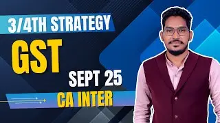 GST 3/4th Preparation Strategy | GST Preparation Strategy | Sept 2025 Exams Preparation Strategy