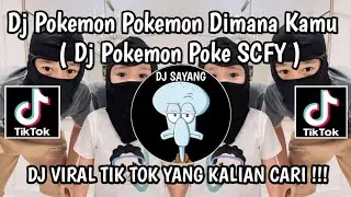 DJ POKEMON POKEMON DIMANA KAMU KU INGIN MENCARIMU || DJ POKEMON POKE SCFY VIRAL TIKTOK TERBARU 2024