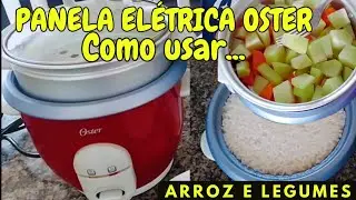 COMO USAR A PANELA ELÉTRICA OSTER PELA PRIMEIRA VEZ, ARROZ E LEGUMES 😱!!!