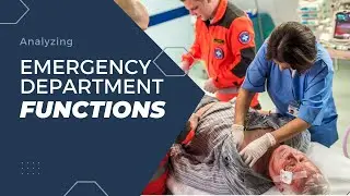Analyzing Emergency Department Functions