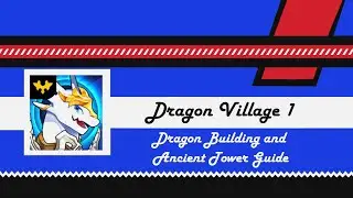 Dragon Village Building Dragons/Ancient Tower Guide Compilation