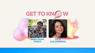 Get To Know Direk Noah Tonga and Kate Alejandrino