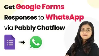 How to Get Google Forms Responses to WhatsApp Automatically via Pabbly Chatflow
